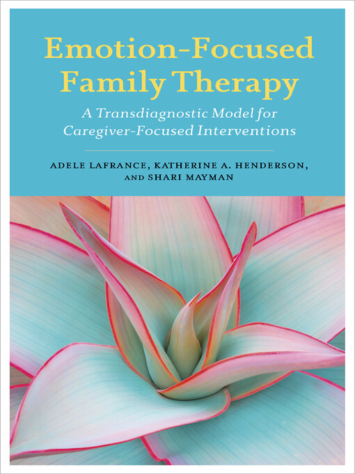 Title details for Emotion-Focused Family Therapy by Adele Lafrance - Available